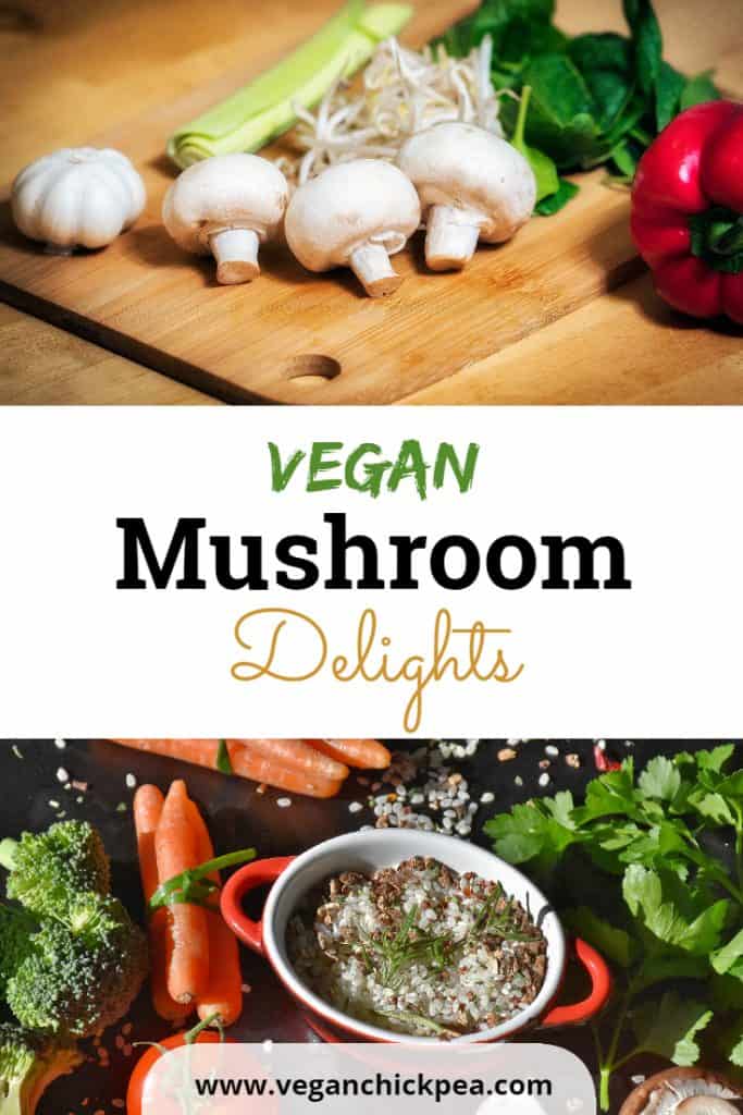 5 Vegan Mushroom Recipes | Vegan Chickpea